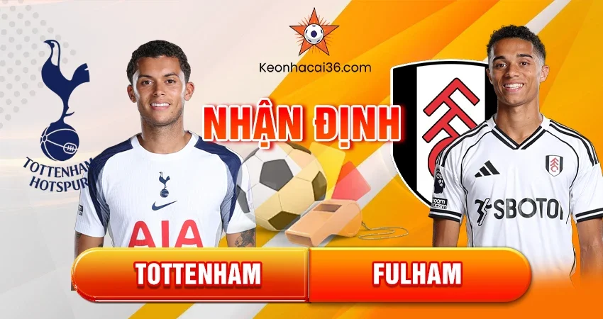 Nhận định bóng đá Tottenham vs Fulham, 03h00 ngày 30/11