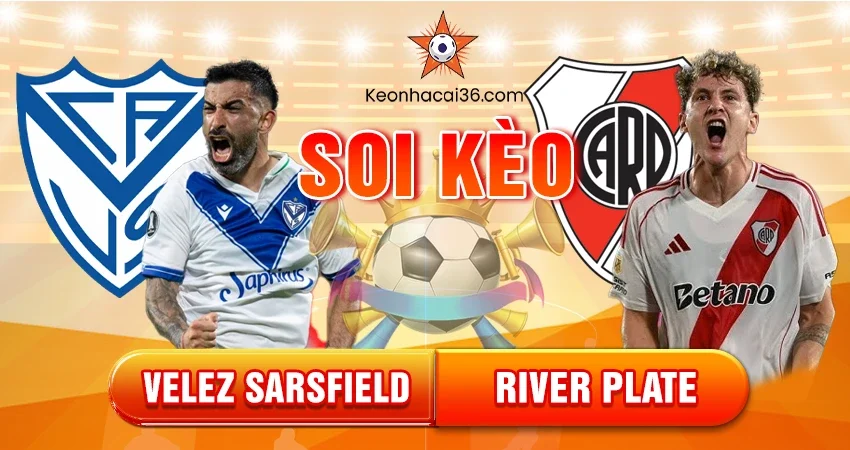 Soi Kèo Châu Á, Tài Xỉu, Châu Âu Velez Sarsfield Vs River Plate 03h00 17/11/2025