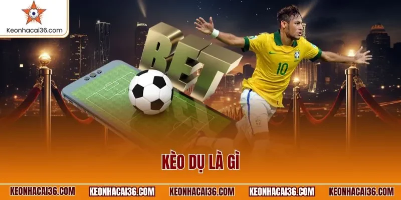 Kèo dụ là gì