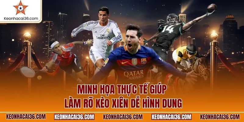 Minh họa thực tế giúp làm rõ kèo xiên dễ hình dung