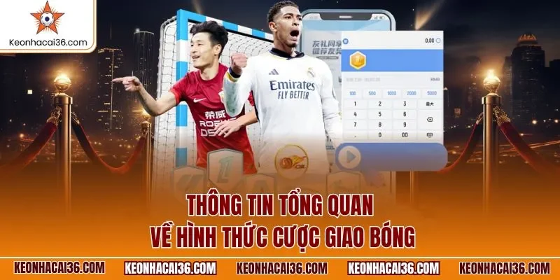 Thông tin tổng quan về hình thức cược giao bóng